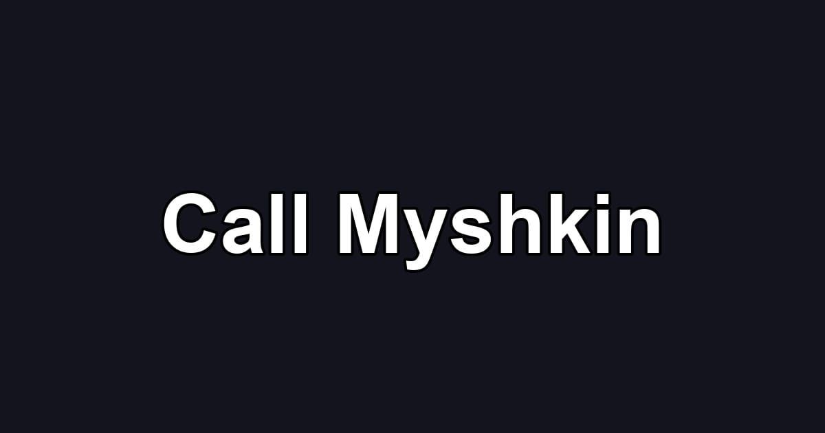 Call Myshkin