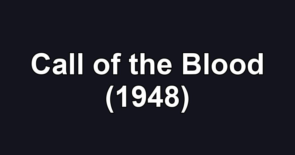 Call of the Blood (1948)