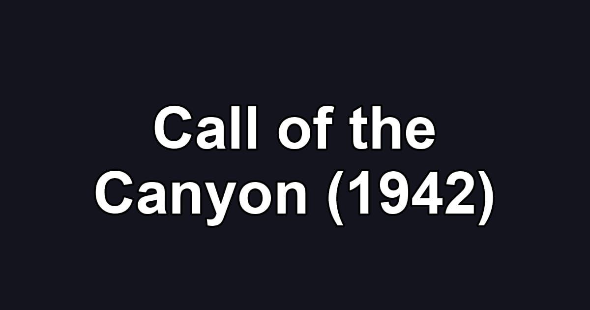Call of the Canyon (1942)