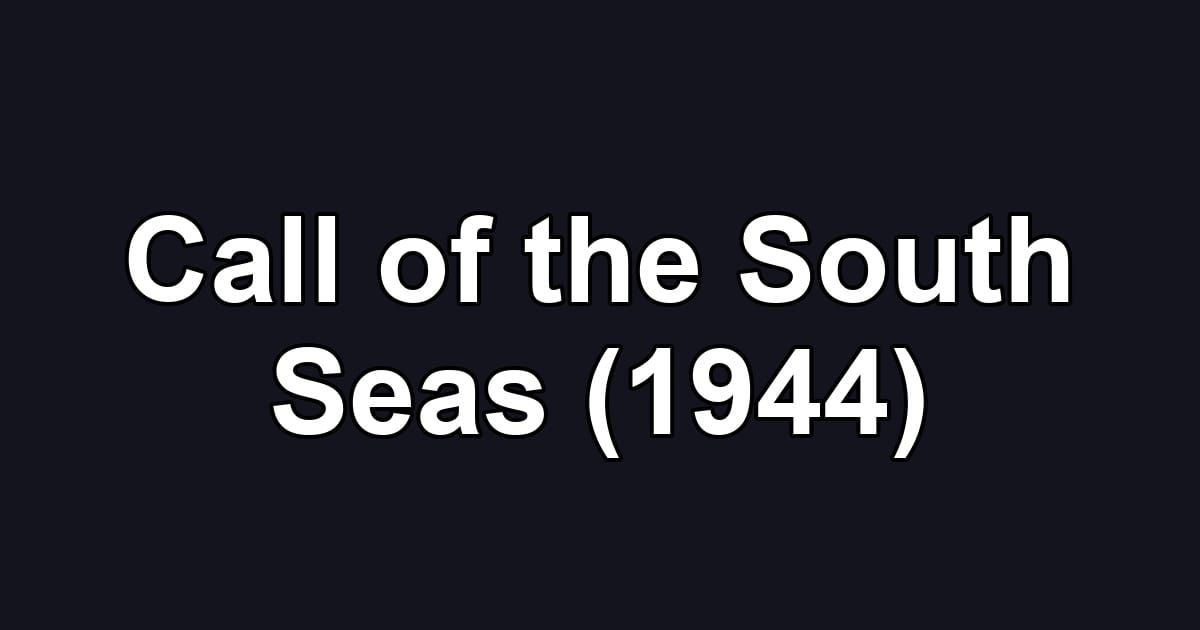 Call of the South Seas (1944)