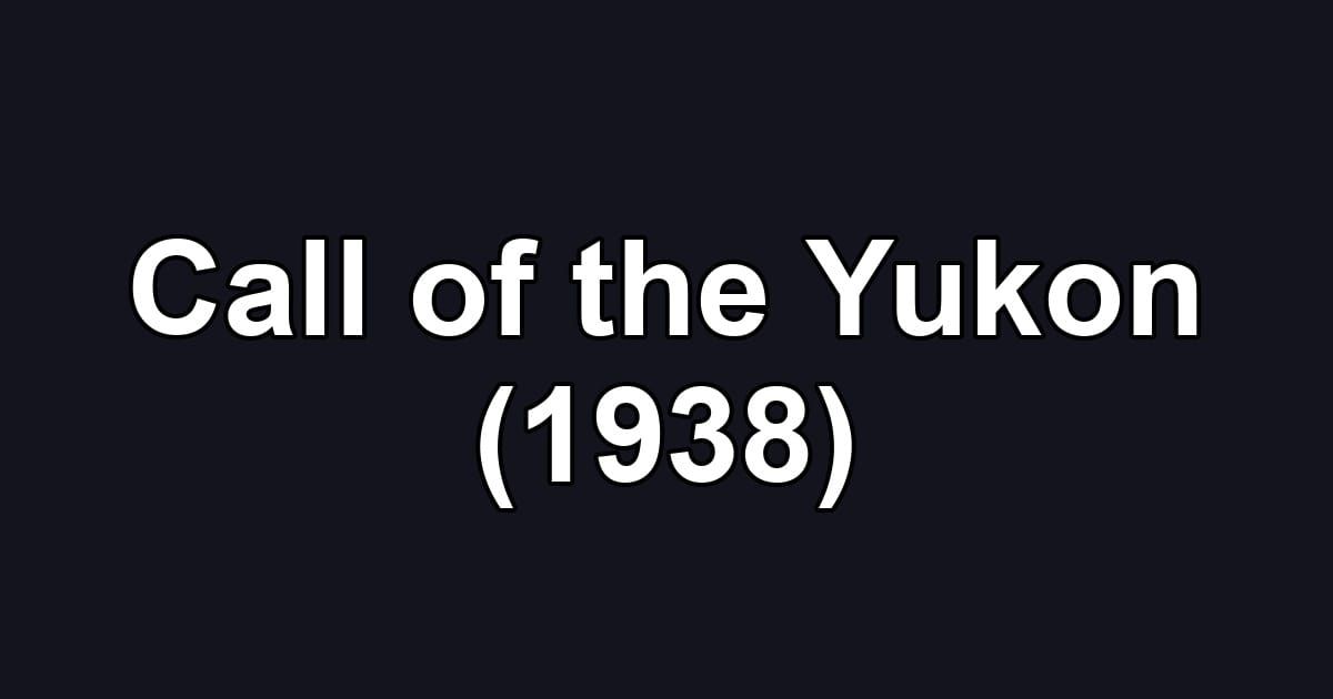 Call of the Yukon (1938)