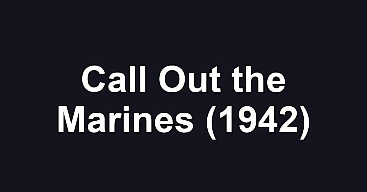 Call Out the Marines (1942)