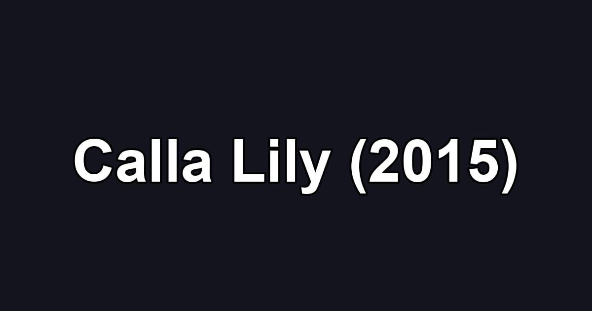 Calla Lily (2015)