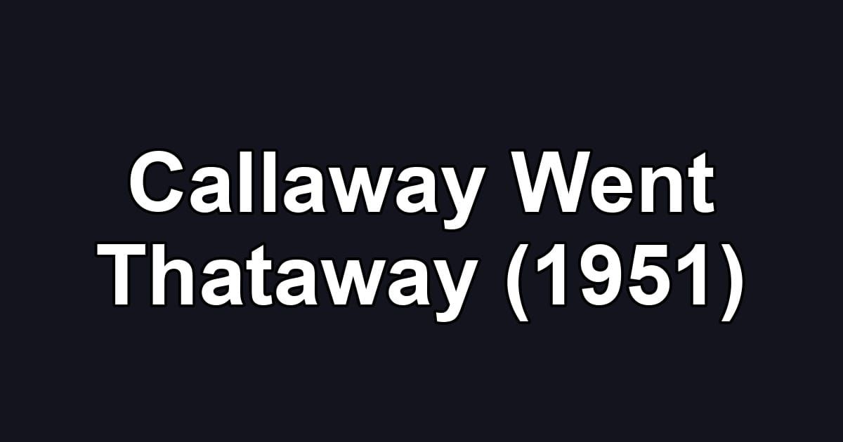 Callaway Went Thataway (1951)