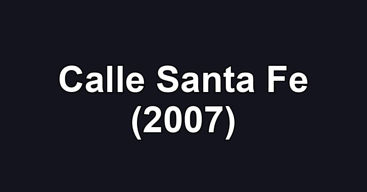 Calle Santa Fe (2007)