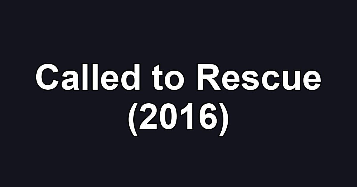 Called to Rescue (2016)