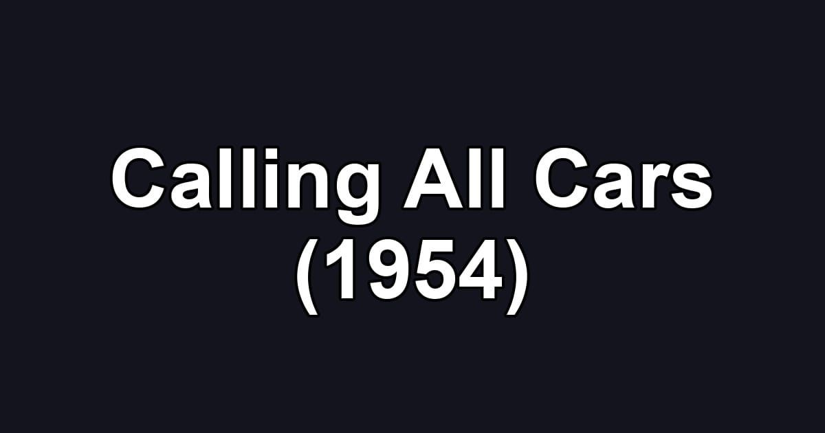 Calling All Cars (1954)