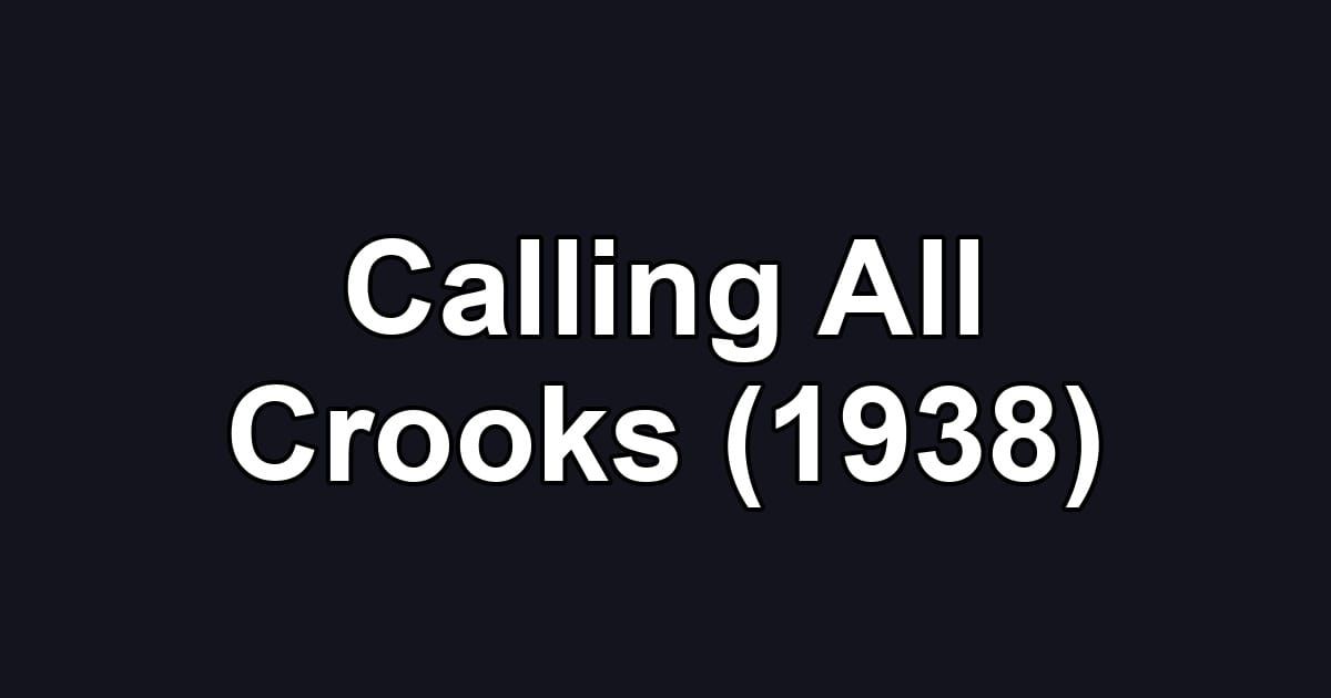 Calling All Crooks (1938)