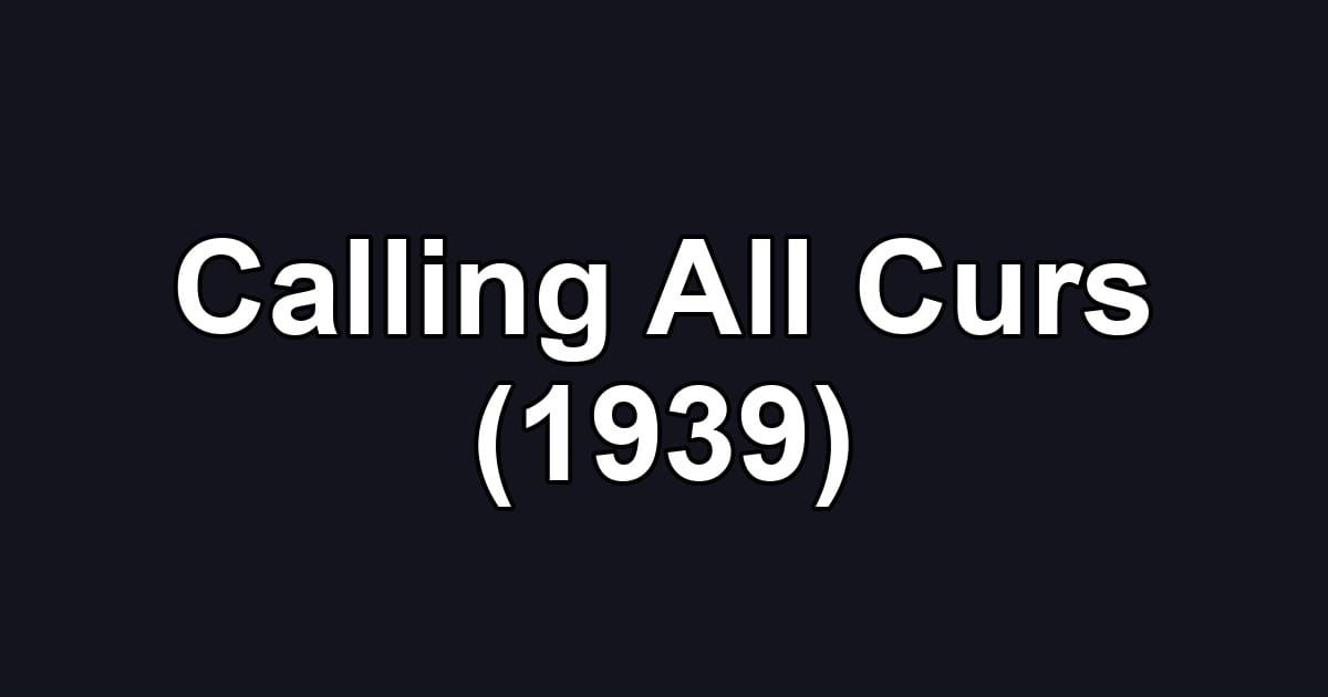 Calling All Curs (1939)