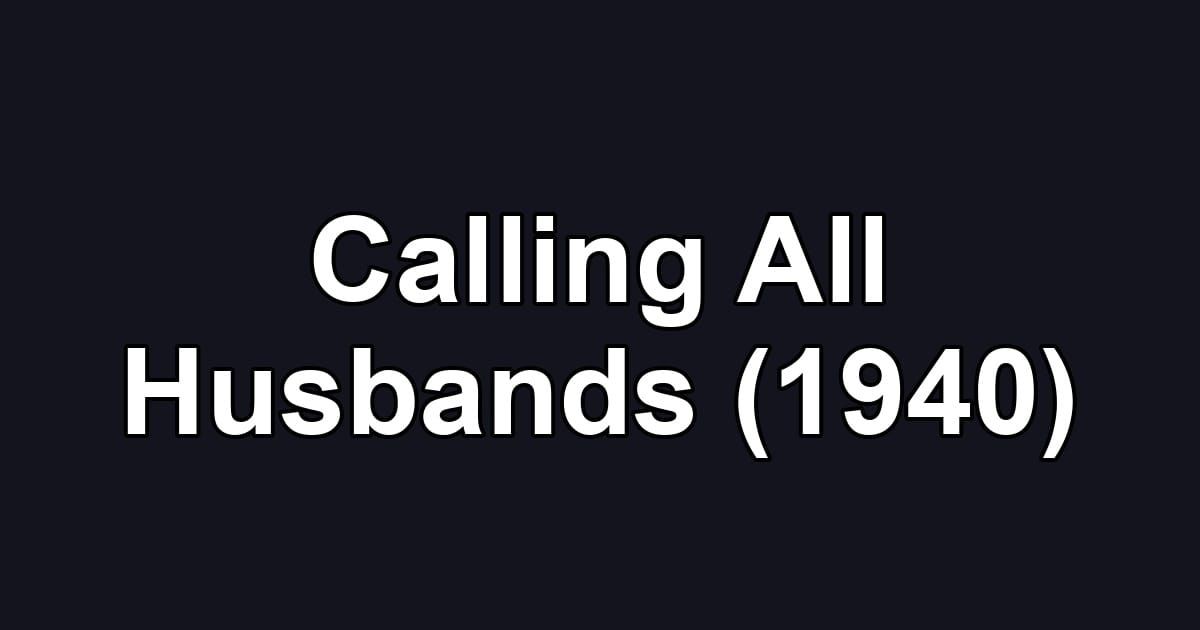 Calling All Husbands (1940)