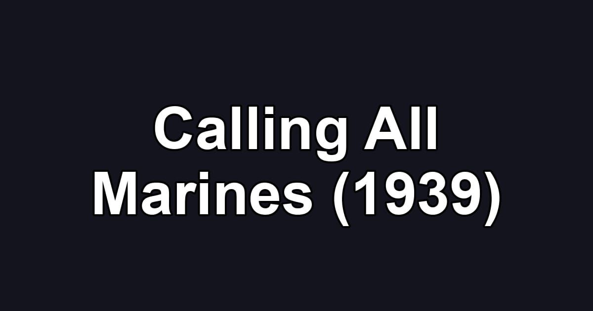 Calling All Marines (1939)