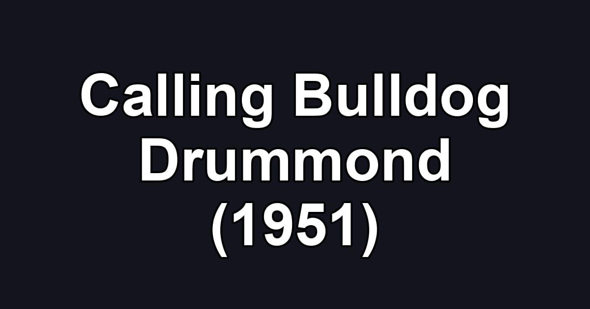 Calling Bulldog Drummond (1951)