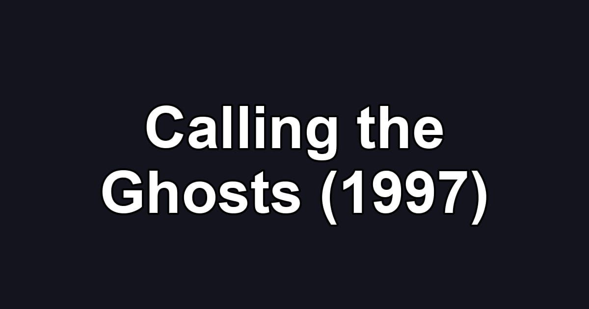 Calling the Ghosts (1997)