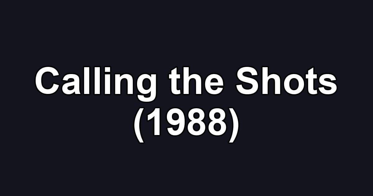 Calling the Shots (1988)