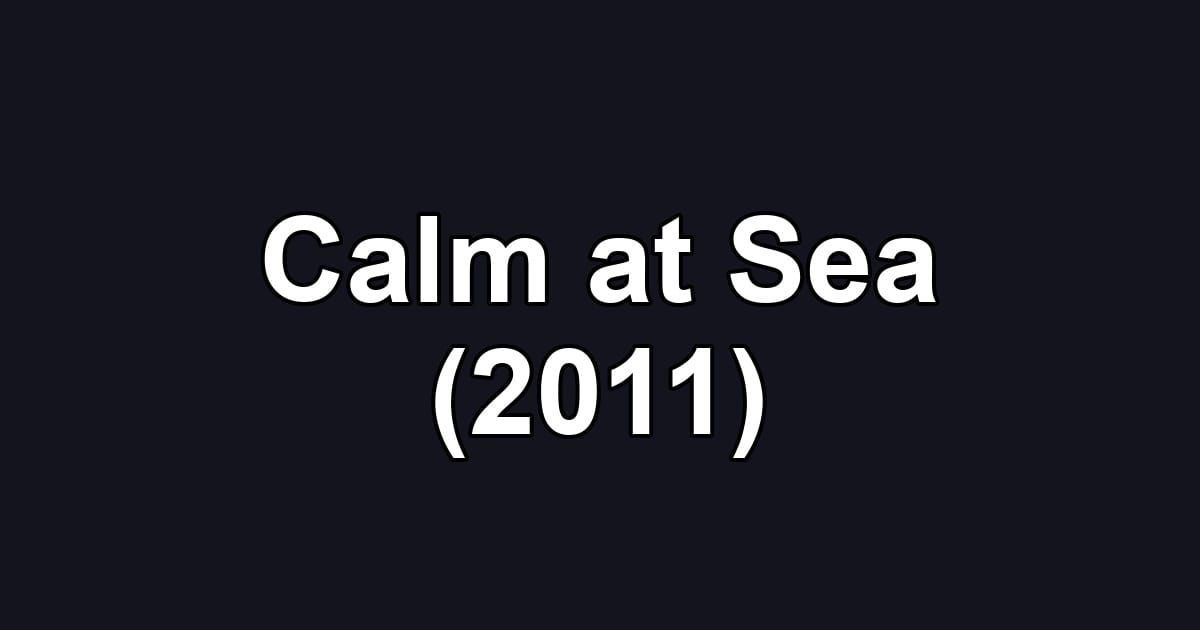 Calm at Sea (2011)