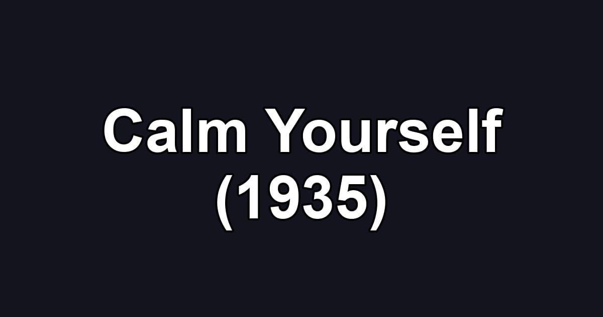 Calm Yourself (1935)
