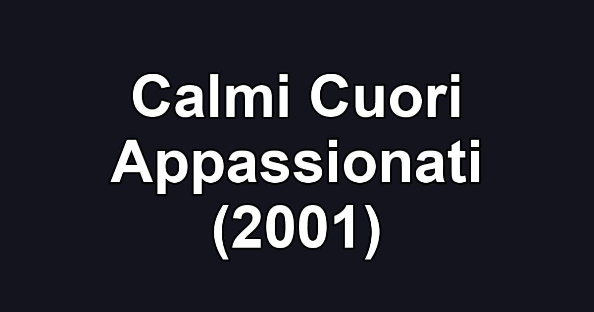 Calmi Cuori Appassionati (2001)
