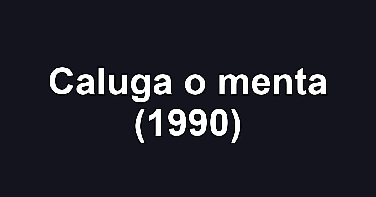 Caluga o menta (1990)