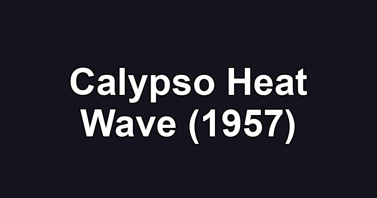 Calypso Heat Wave (1957)