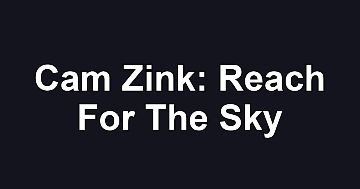 Cam Zink: Reach For The Sky