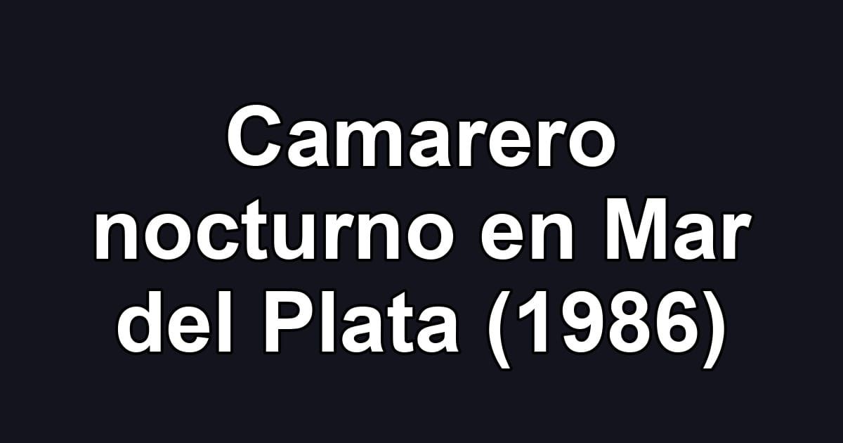 Camarero nocturno en Mar del Plata (1986)