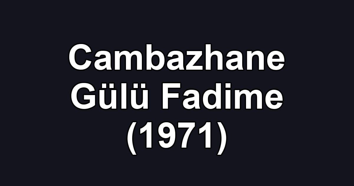 Cambazhane Gülü Fadime (1971)