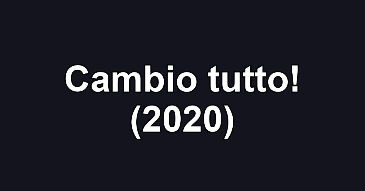 Cambio tutto! (2020)