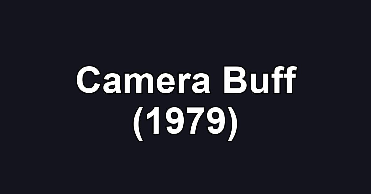 Camera Buff (1979)