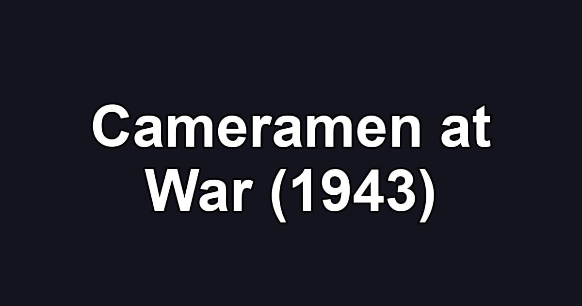 Cameramen at War (1943)