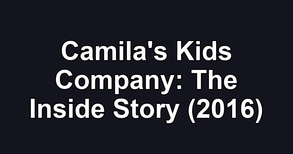 Camila's Kids Company: The Inside Story (2016)