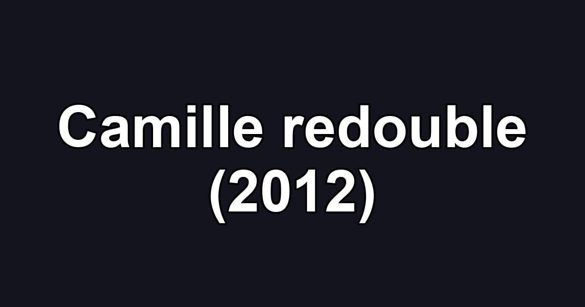 Camille redouble (2012)