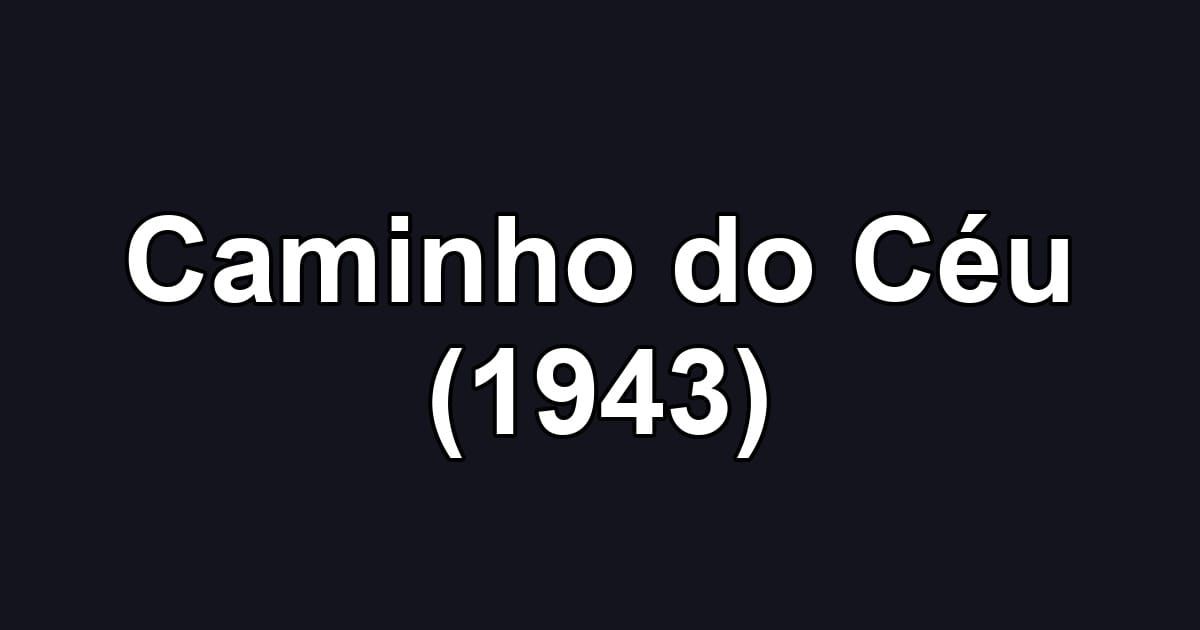 Caminho do Céu (1943)