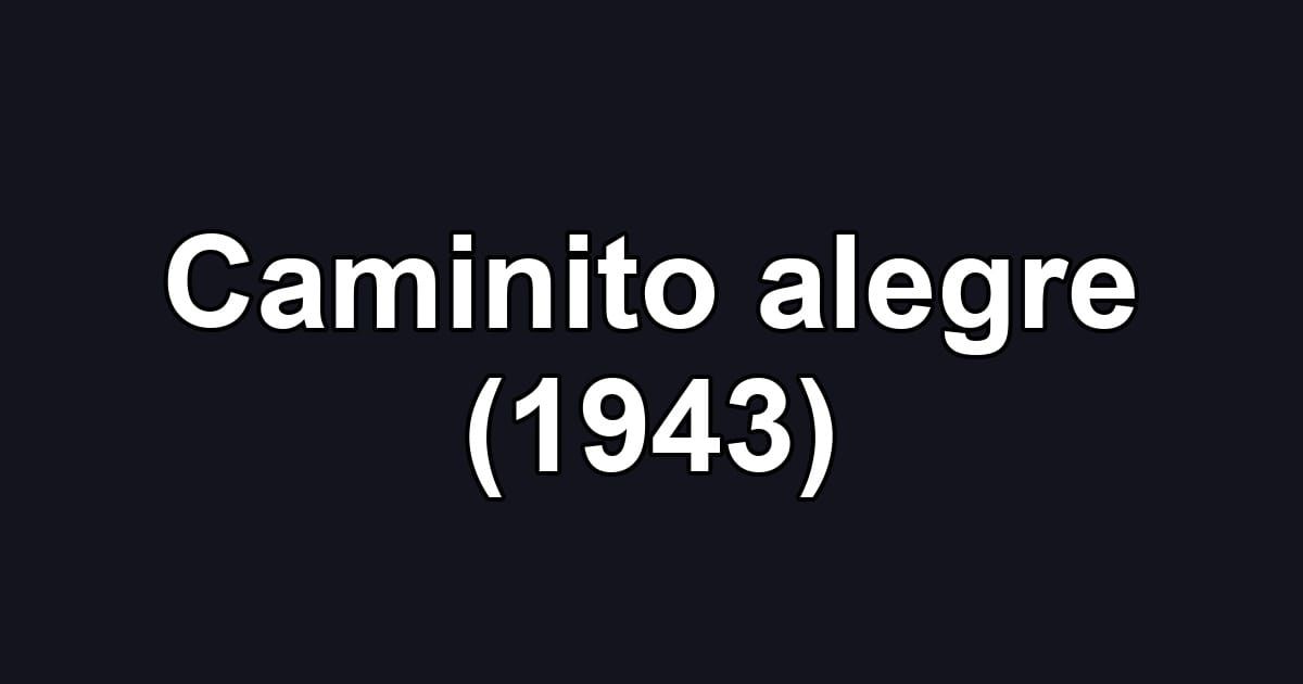 Caminito alegre (1943)