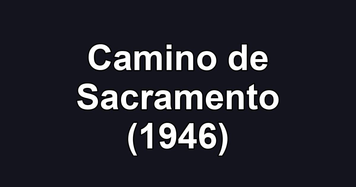 Camino de Sacramento (1946)