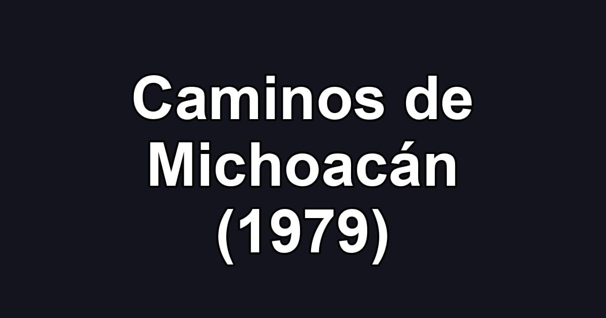 Caminos de Michoacán (1979)