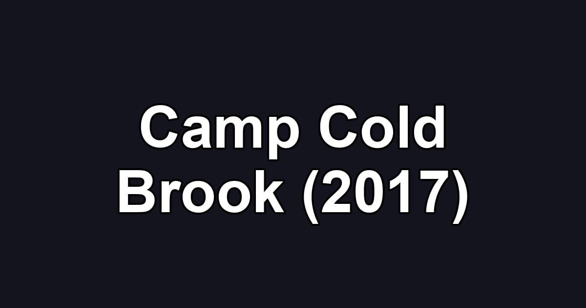 Camp Cold Brook (2017)