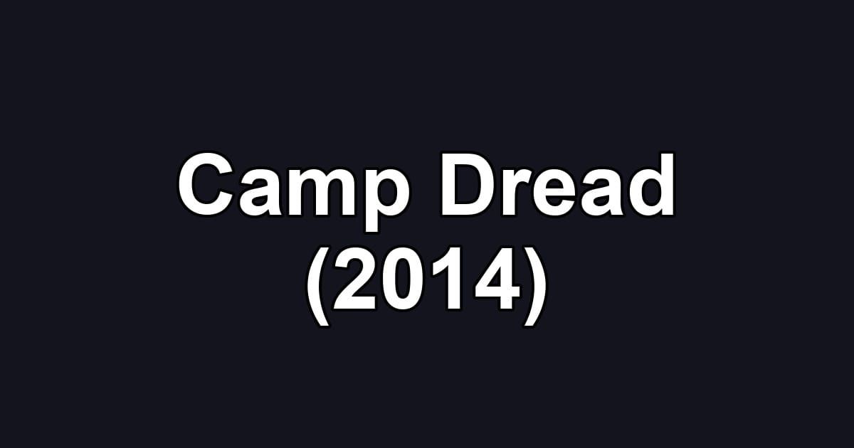 Camp Dread (2014)