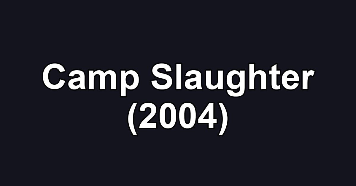 Camp Slaughter (2004)