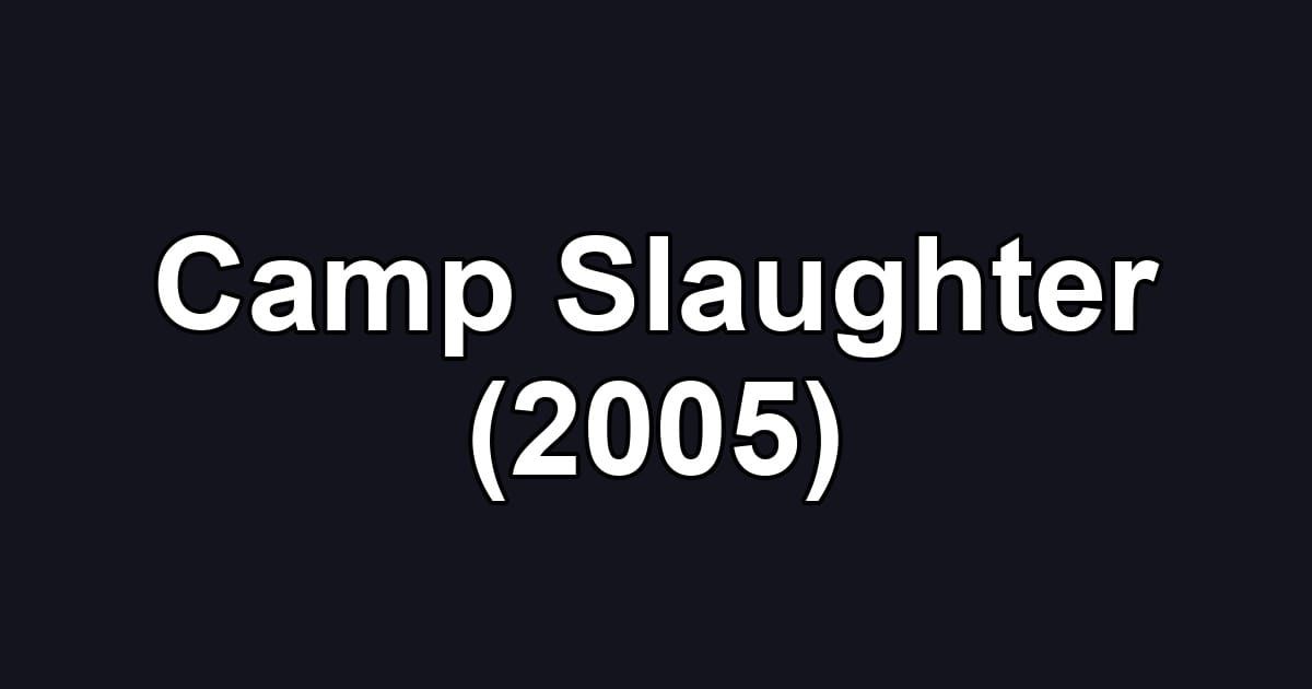 Camp Slaughter (2005)