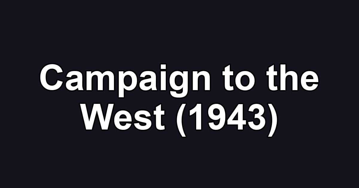 Campaign to the West (1943)