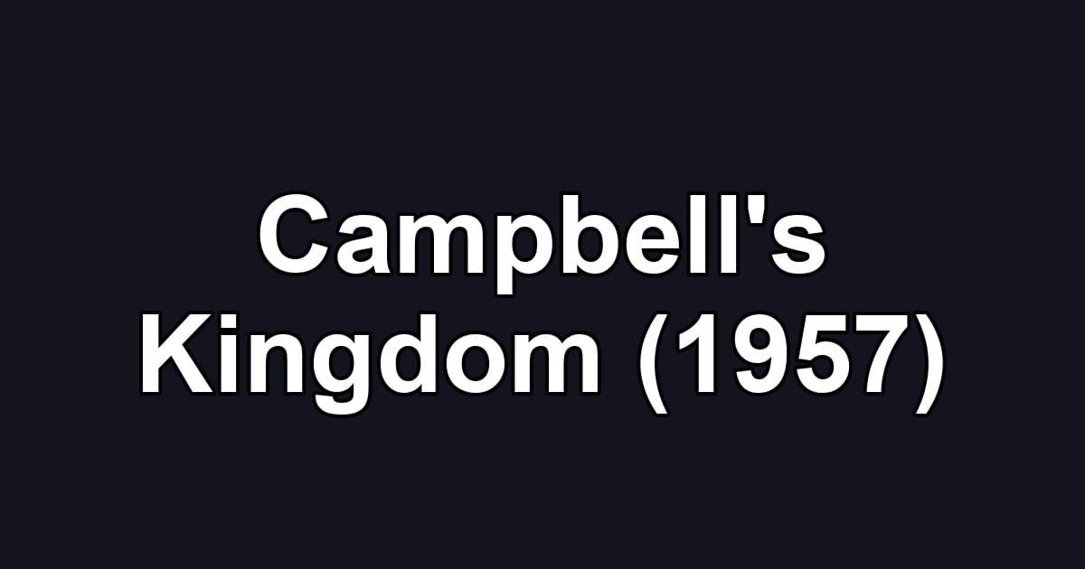 Campbell's Kingdom (1957)