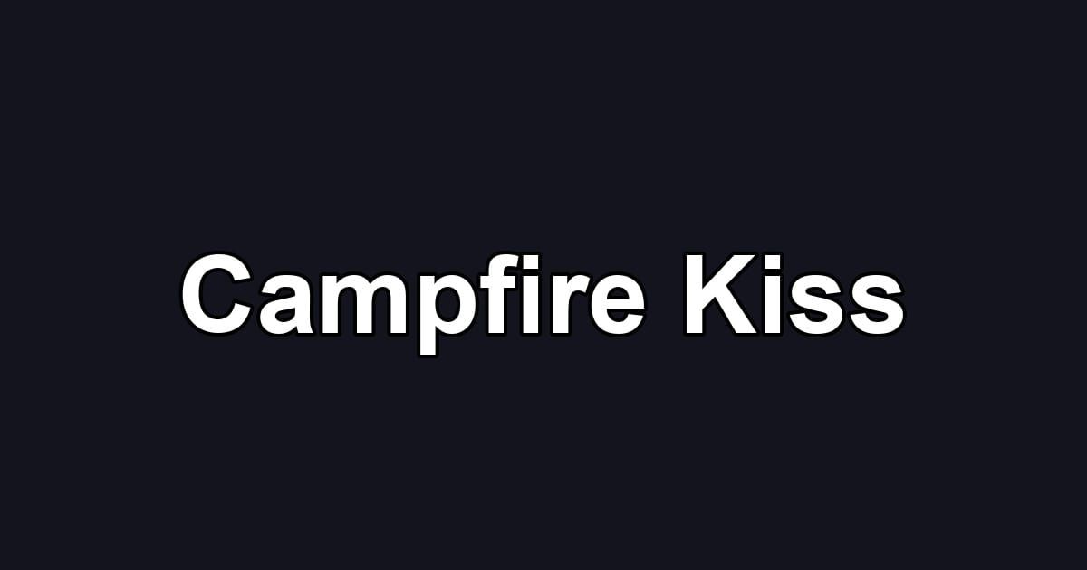 Campfire Kiss