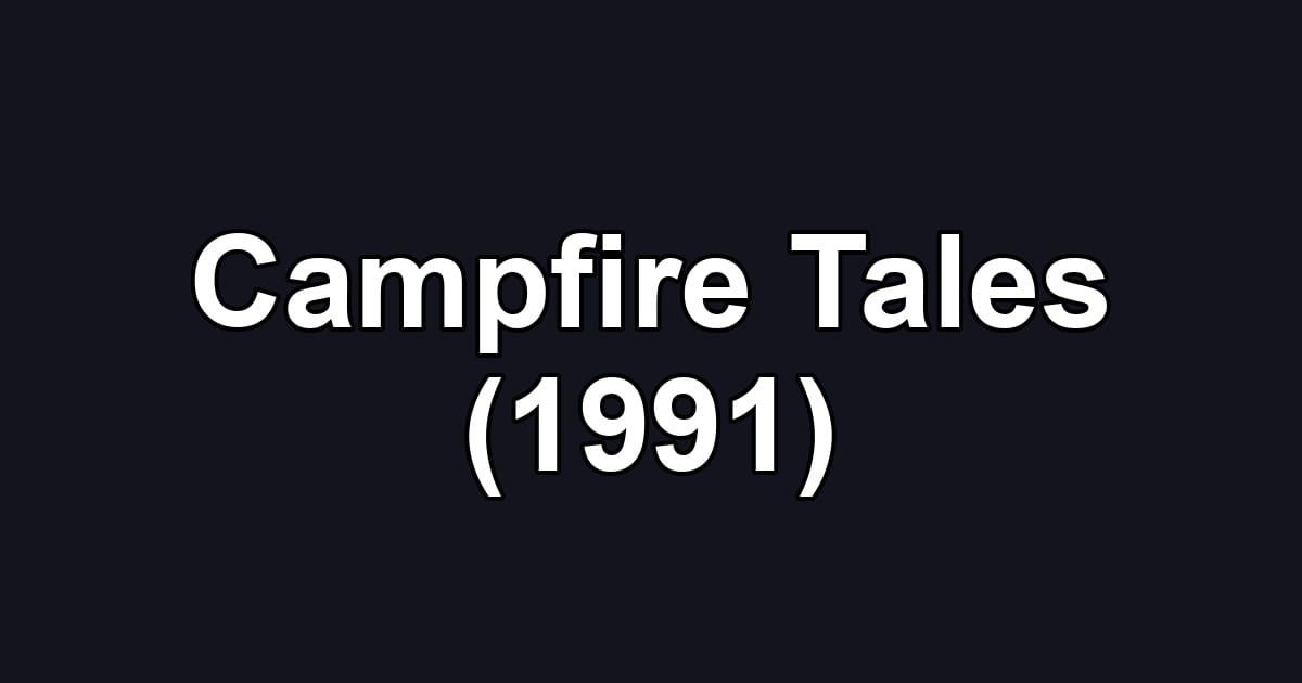 Campfire Tales (1991)