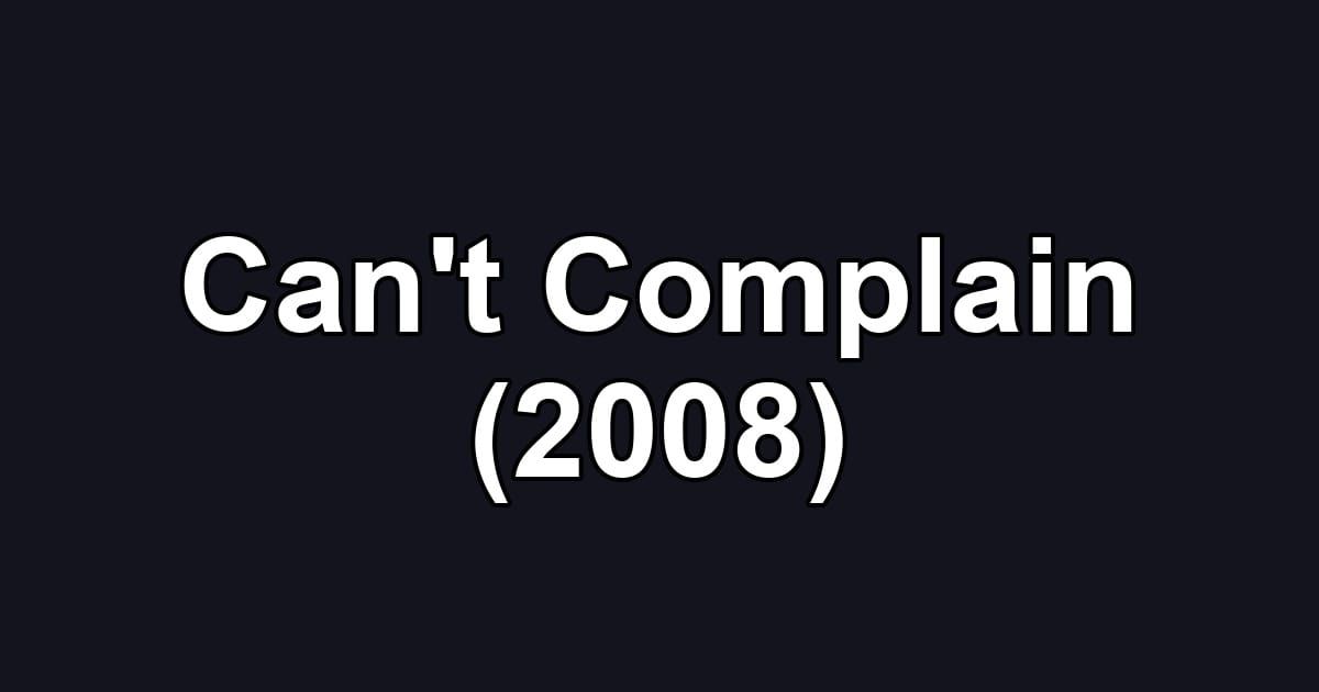Can't Complain (2008)