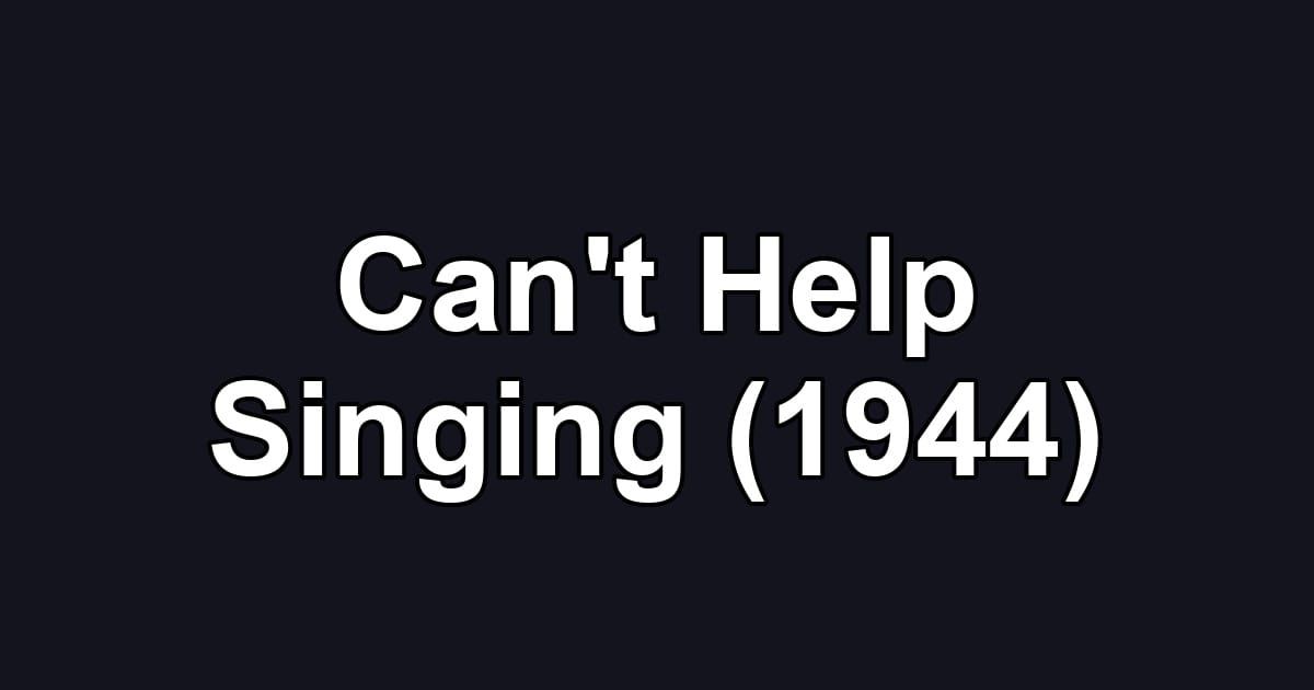 Can't Help Singing (1944)