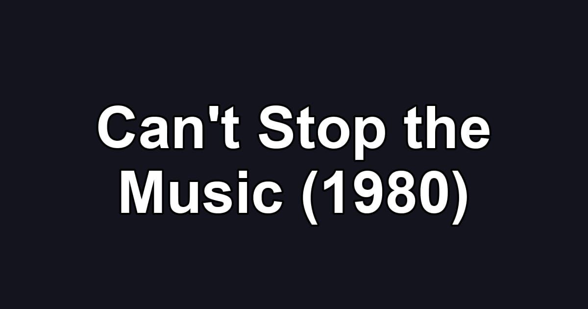 Can't Stop the Music (1980)