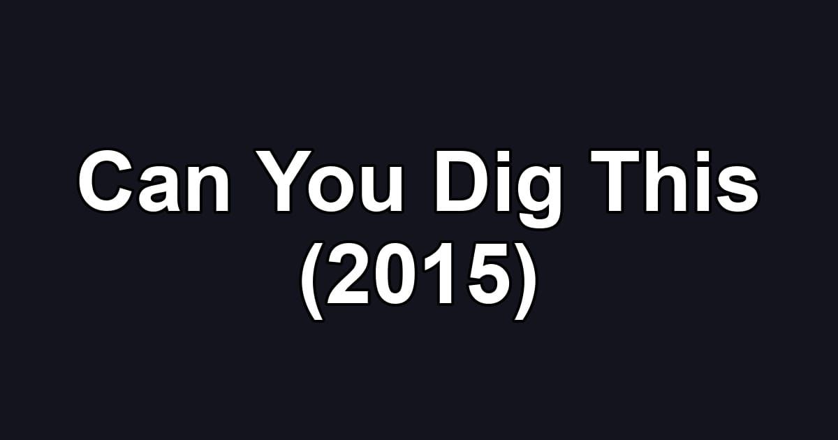 Can You Dig This (2015)