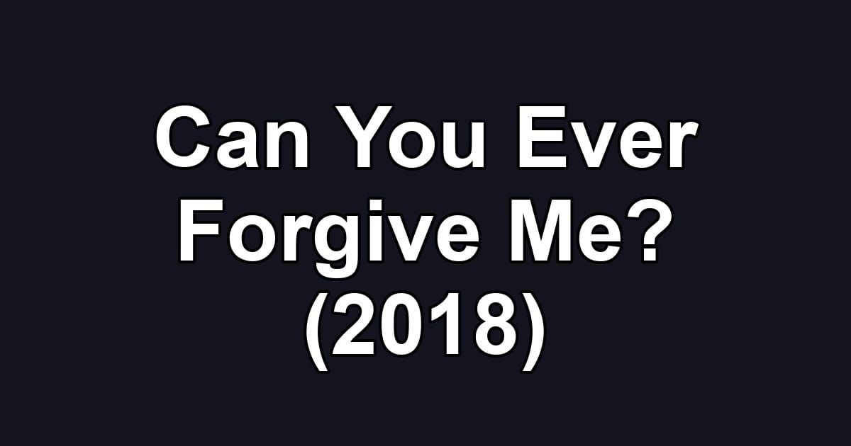 Can You Ever Forgive Me? (2018)