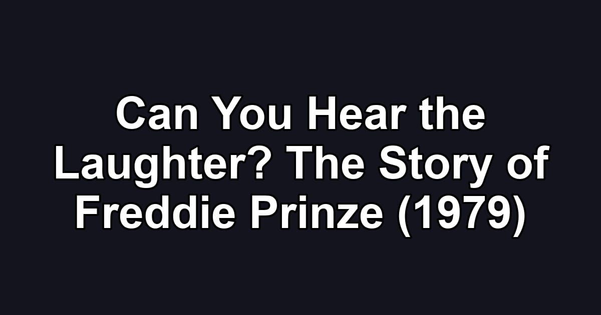 Can You Hear the Laughter? The Story of Freddie Prinze (1979)