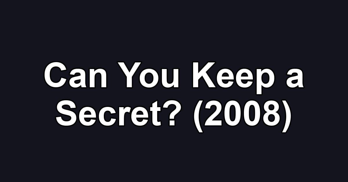 Can You Keep a Secret? (2008)